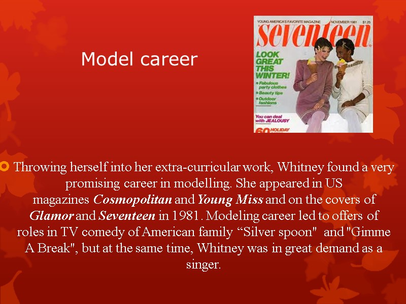 Model career Throwing herself into her extra-curricular work, Whitney found a very promising career